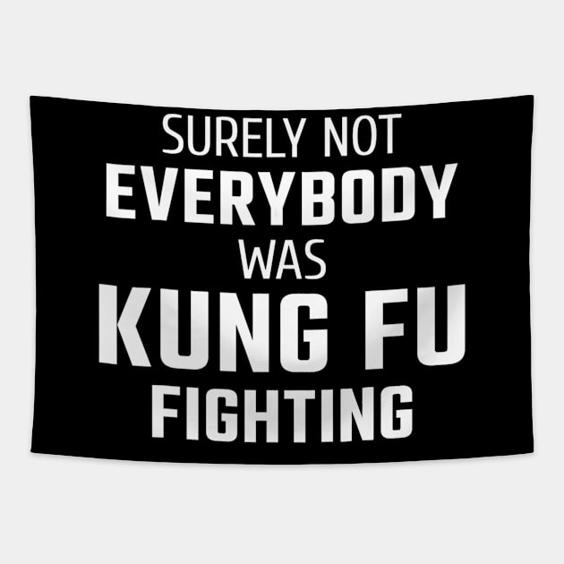 Surely Not Everybody Was Kung Fu Fighting Tapestry by danieldamssm