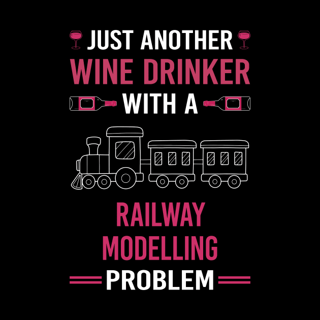 Wine Drinker Railway Modelling Model Railroading Train Trains by Good Day