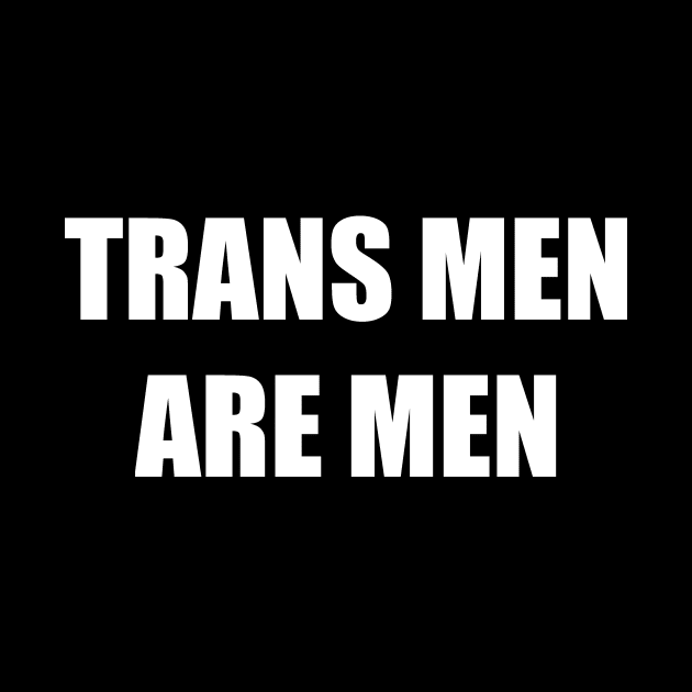 Trans Men are Men by AlienClownThings