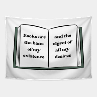 Books are the bane of my existence and the object of all my desires Tapestry