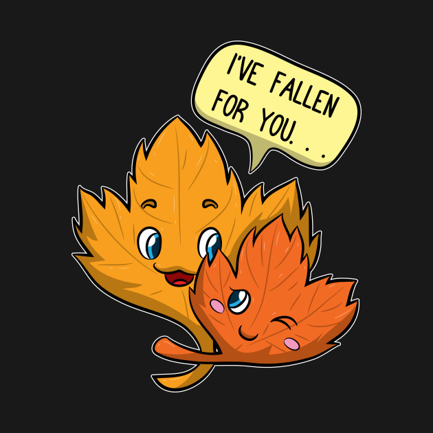 Discover I've Fallen For You... Cute Fall Season Love Pun - Funny Fall Sayings - T-Shirt