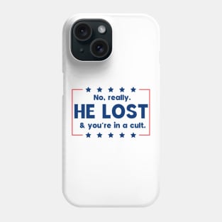 No really. He lost & you're in a cult Phone Case