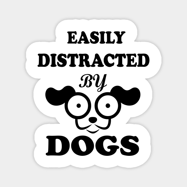 Easily distracted by Dogs dog lovers gift Magnet by SOgratefullART