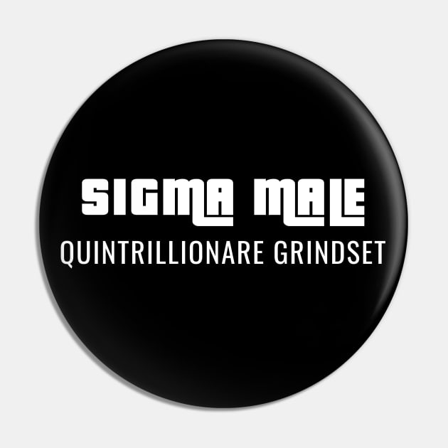 SIGMA MALE Quintrillionare grindset Pin by PrimalWarfare