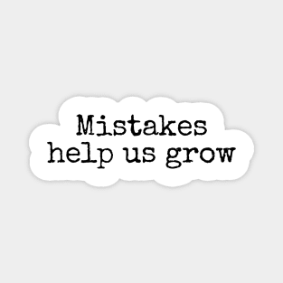 Mistakes Help Us Grow - Inspiring Quotes Magnet