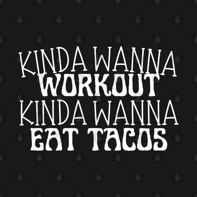 Funny workout | Muscle | Gym | Cinco de Mayo | Workout | Kinda wanna workout, kinda wanna eat tacos by Kittoable