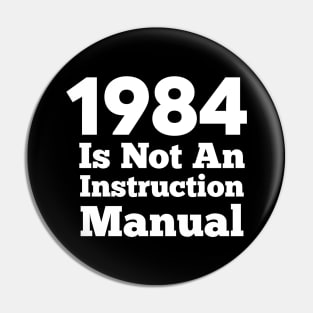 1984 Is Not An Instruction Manual Pin