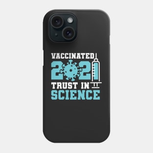 Vaccinated 2021 Trust in Science, Vaccines Slogans Phone Case