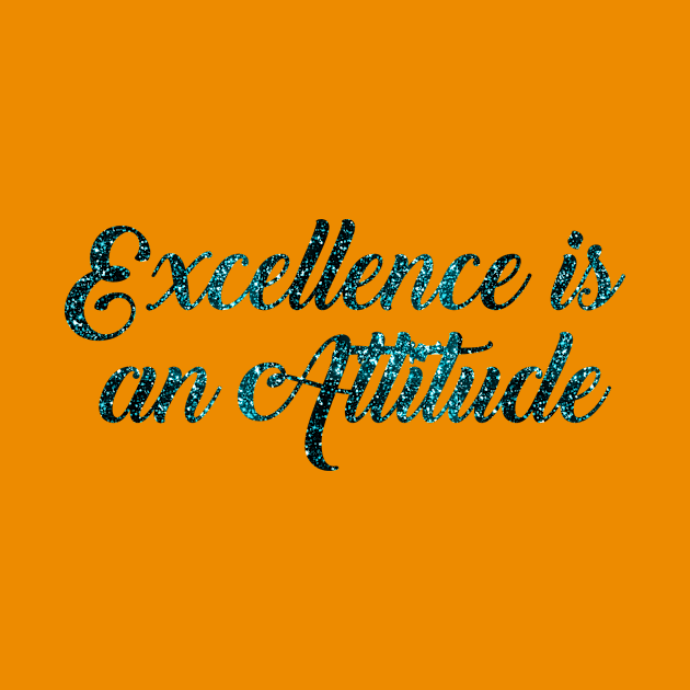 Excellence is an Attitude by StyledBySage