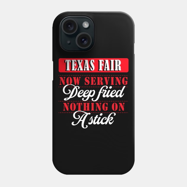 Texas Fair Now Serving Deep Fried Nothing On A Stick Funny State Fair Of Texas Phone Case by nikolay