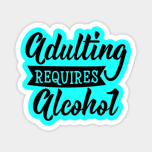 Adulting  Required Alcohol Quotes Artwork Magnet