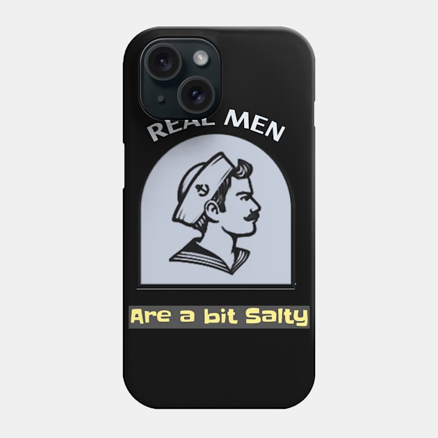 Real men are a bit Salty Phone Case by DiMarksales