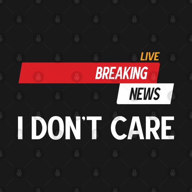 Breaking News I Don't Care by Emma