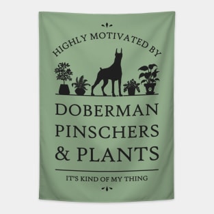 Highly Motivated by Doberman Pinschers and Plants Tapestry