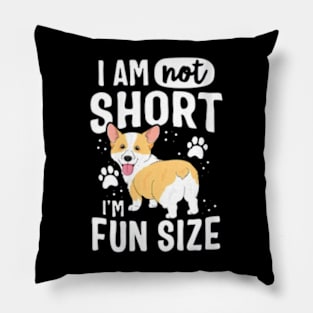 I Am Not Short I Am Fun Sized Pillow