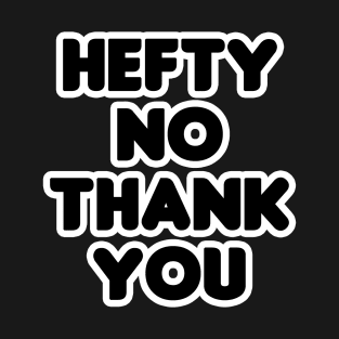 Hefty No Thank You T-Shirt
