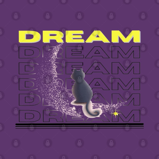 Dream Dream Dream Cat And Moon Design by aspinBreedCo2