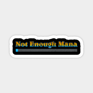 Not Enough Mana (distressed) Magnet