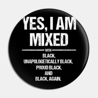 Yes I Am Mixed With Black Proud Black History Month T Shirt T shirt Pin