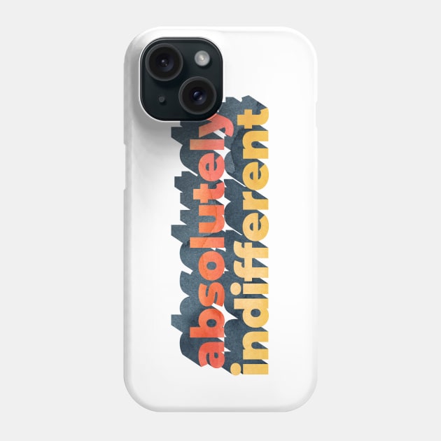 Absolutely Indifferent Phone Case by Katy Clemmans