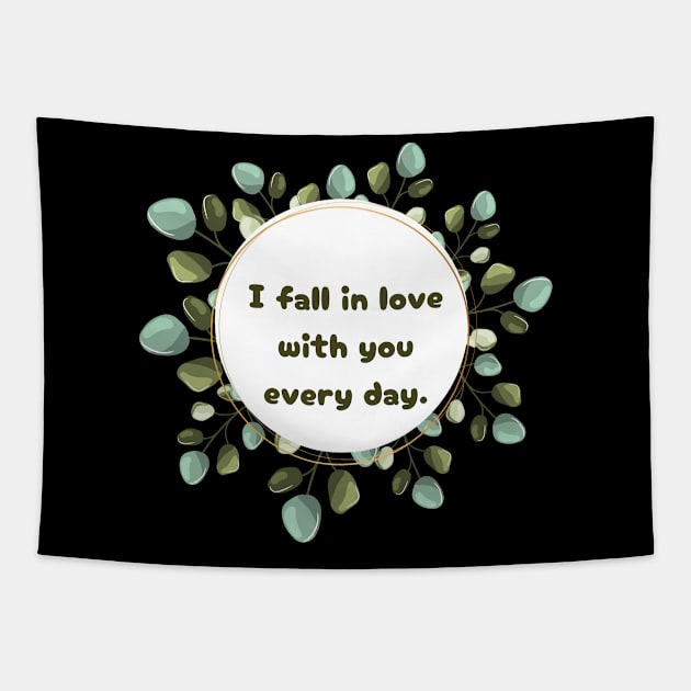 "I fall in love with you every day." Tapestry by mayamaternity
