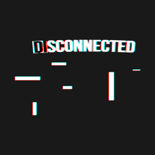 Disconnected? T-Shirt