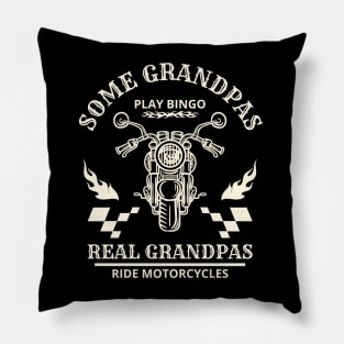 Some Grandpas Play Bingo, Real Grandpas Ride Motorcycles Pillow