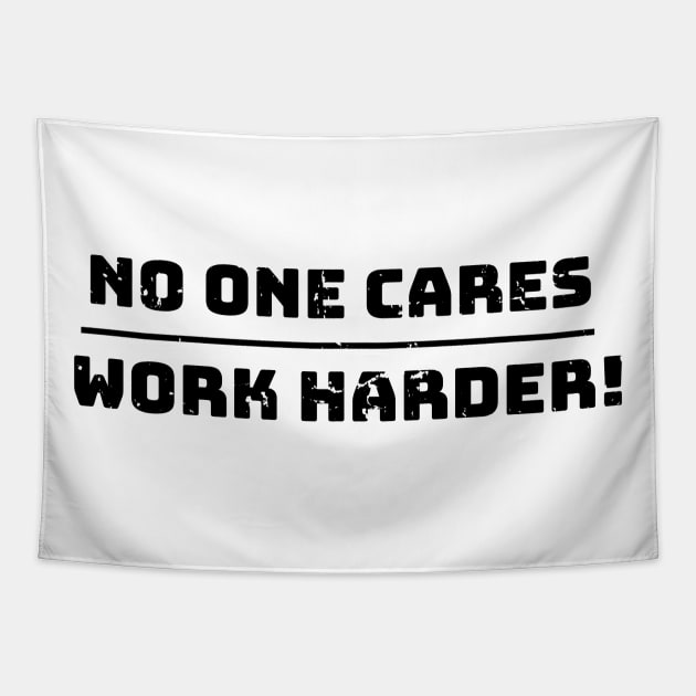 No one cares work harder Tapestry by WPKs Design & Co