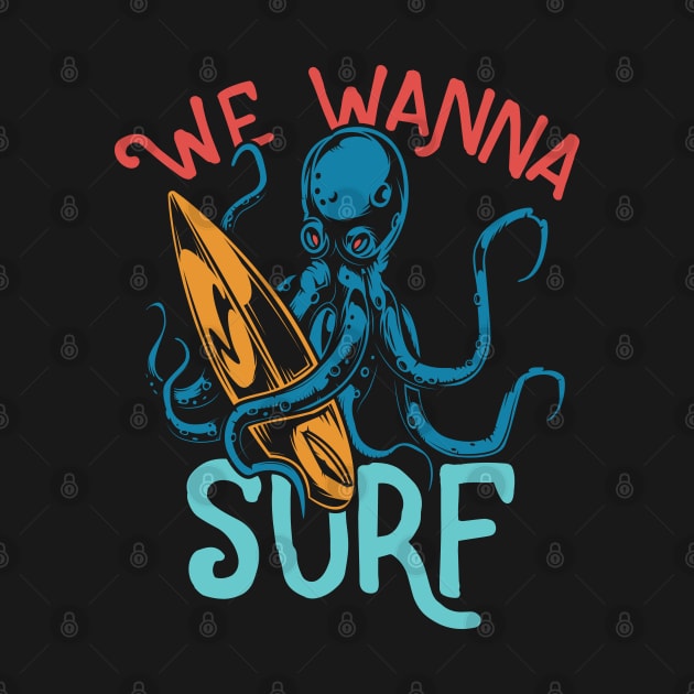 We wanna surf by Macphisto Shirts