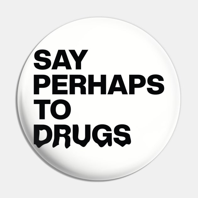 Say Perhaps To Drugs Retro Pin by Zen Cosmos Official