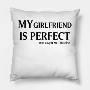 My Girlfriend  is Perfect She Bought Me This, Funny Couples gifts, Boyfriend gift, gift for Romantic Couples, Husband Gift, Fathers Day Gift, funny Pillow