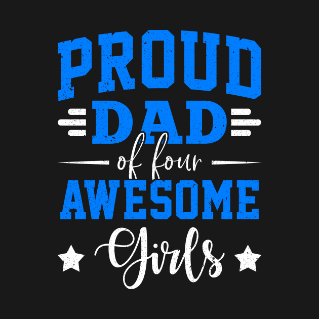 Proud Dad Of Four Awesome Girls by Marcell Autry