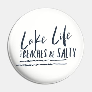 Lake Life cuz Beaches be salty Pin