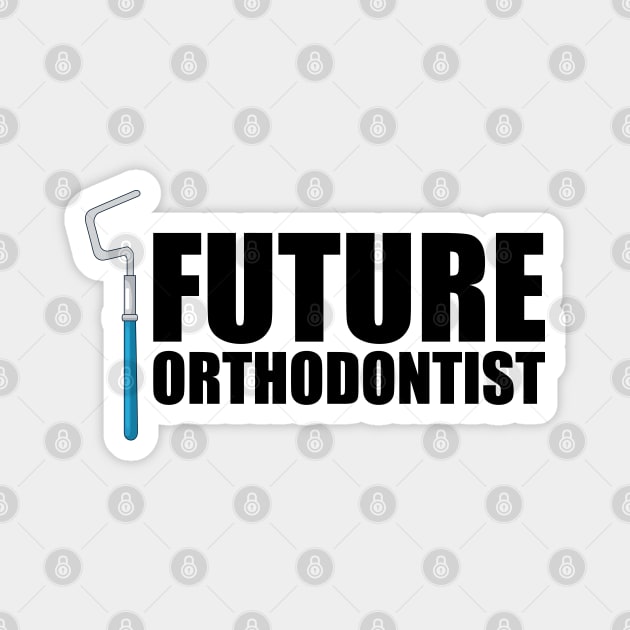 Future Orthodontist Magnet by KC Happy Shop