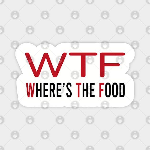 Where Is The Food - Funny Food Magnet by EleganceSpace