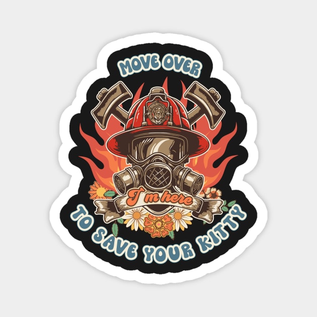 Firefighter woman Fire girl floral groovy funny sarcastic quote Move over I am here to save your kitty Magnet by HomeCoquette