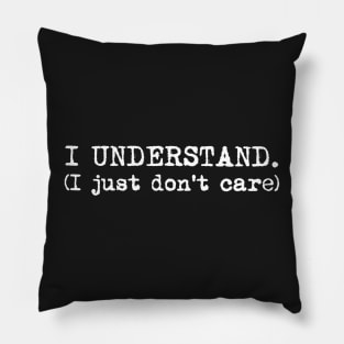 I understand. I just don't care. Typewriter simple text white Pillow