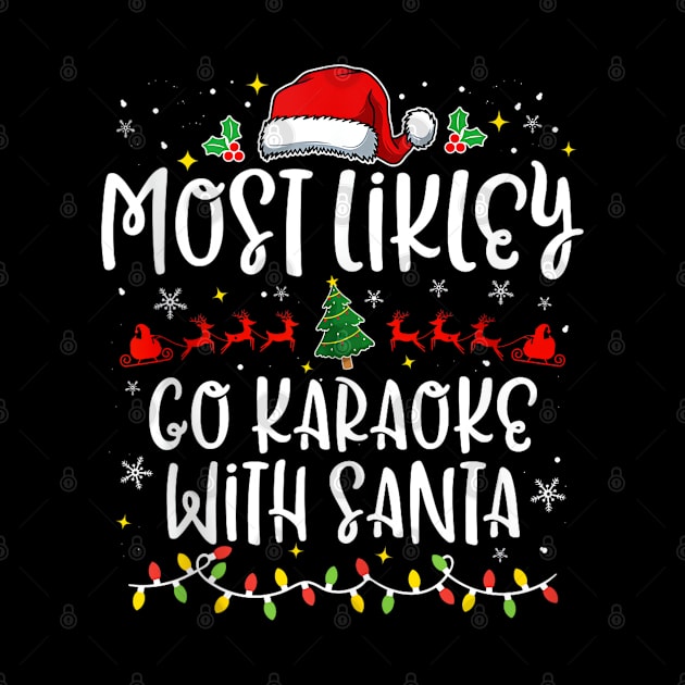 Most Likely to Go Karaoke With Santa - Holiday Christmas by Origami Fashion