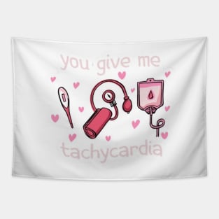 you give me tachycardia Tapestry