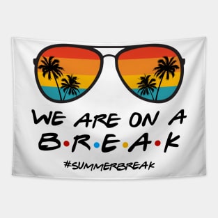 We Are On a Break Summer Break Sungles Last Day Of School Tapestry