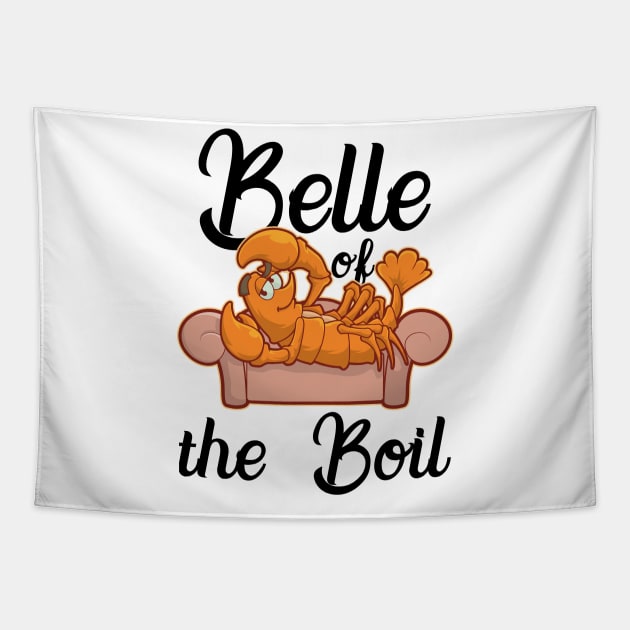 Belle Of The Boil Funny Crawfish T-Shirt Gift Cray Fish Fan Tapestry by TellingTales