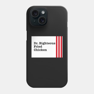 Dr. Righteous Fried Chicken - Text Phone Case