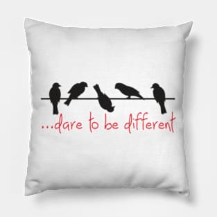 Dare To Be Different Pillow