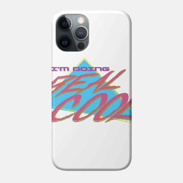 Doing Real Cool - 80s Retro - Phone Case