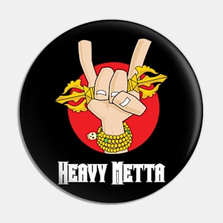 Heavy metta Pin