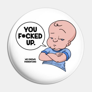 You F*cked Up Pin