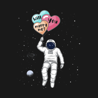 Will you Marry Me, Astronaut in space T-Shirt