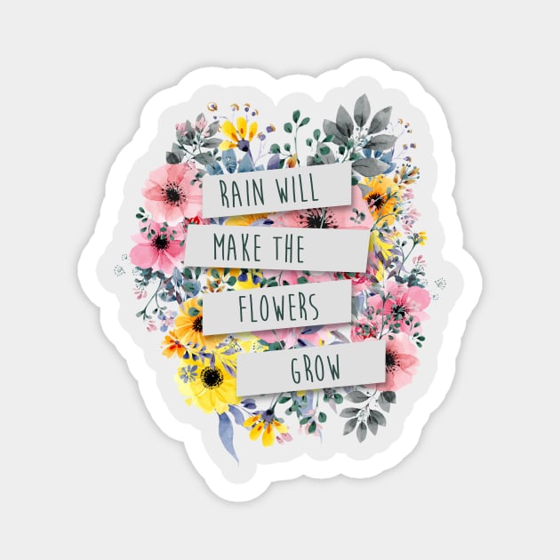 Rain Will Make The Flowers Grow #2 Magnet by byebyesally
