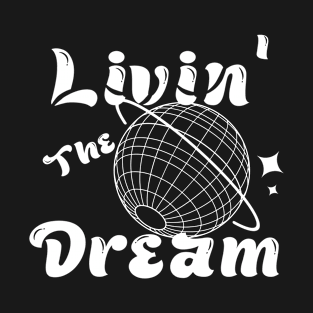 livin' the dream T-Shirt