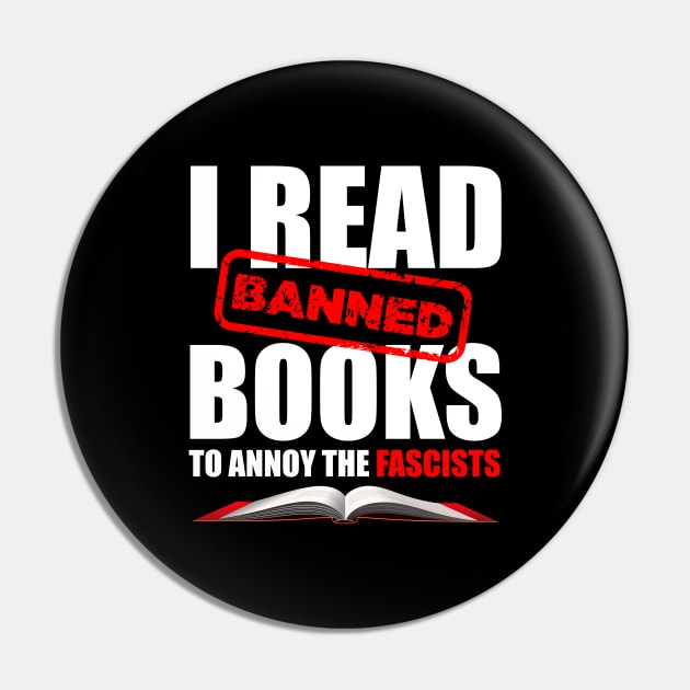 I Read Banned Books to Annoy the Fascists Pin by Revolutionary Tees